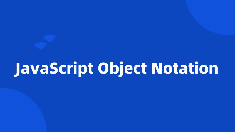 JavaScript Object Notation