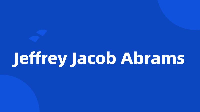 Jeffrey Jacob Abrams