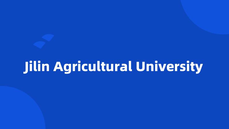 Jilin Agricultural University