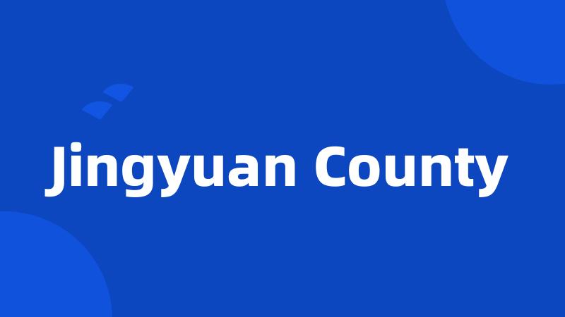 Jingyuan County