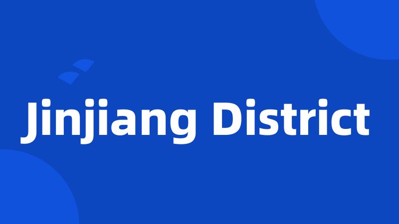 Jinjiang District