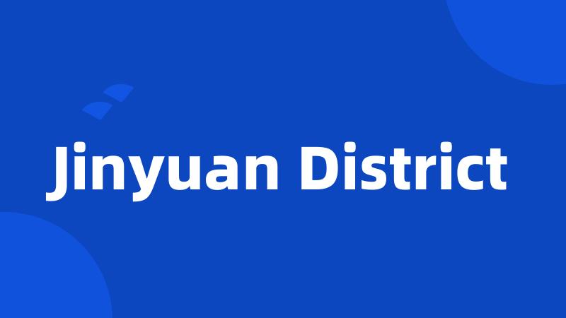 Jinyuan District