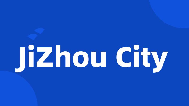 JiZhou City