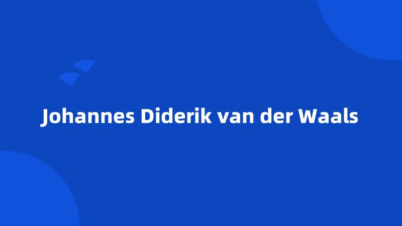 Johannes Diderik van der Waals