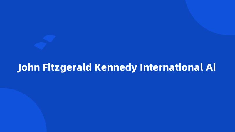 John Fitzgerald Kennedy International Ai