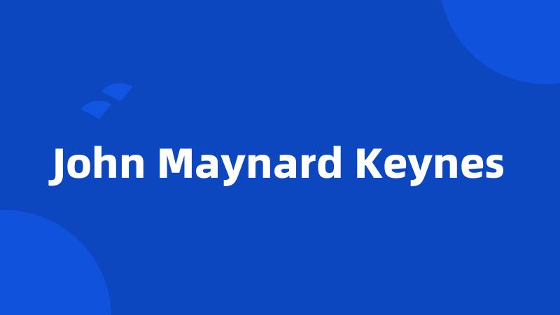 John Maynard Keynes