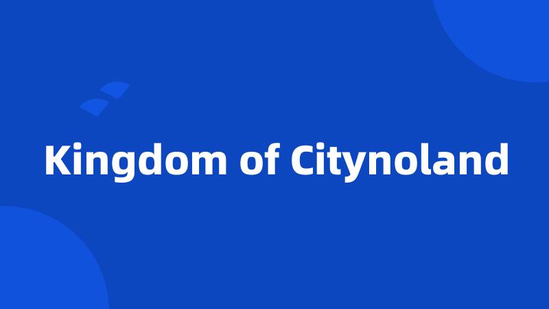 Kingdom of Citynoland