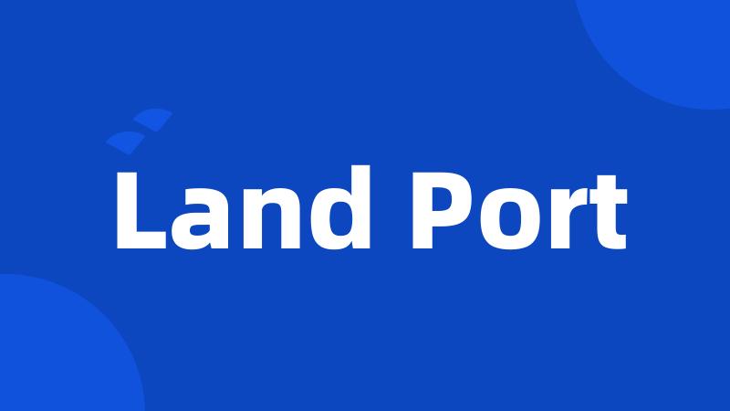 Land Port