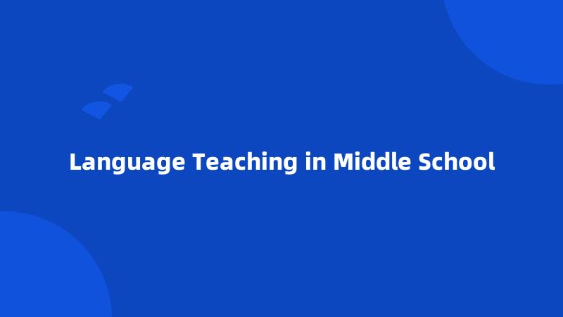 Language Teaching in Middle School