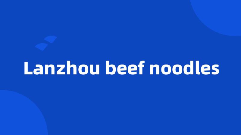 Lanzhou beef noodles