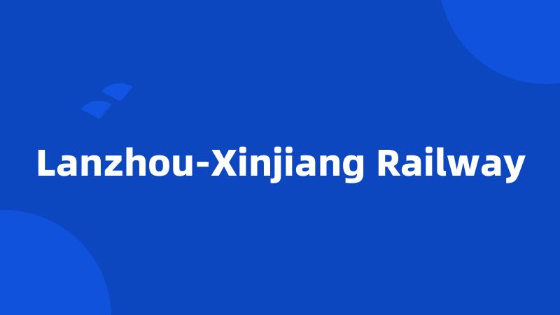 Lanzhou-Xinjiang Railway