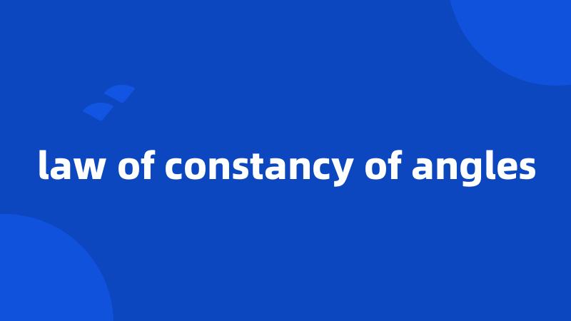 law of constancy of angles