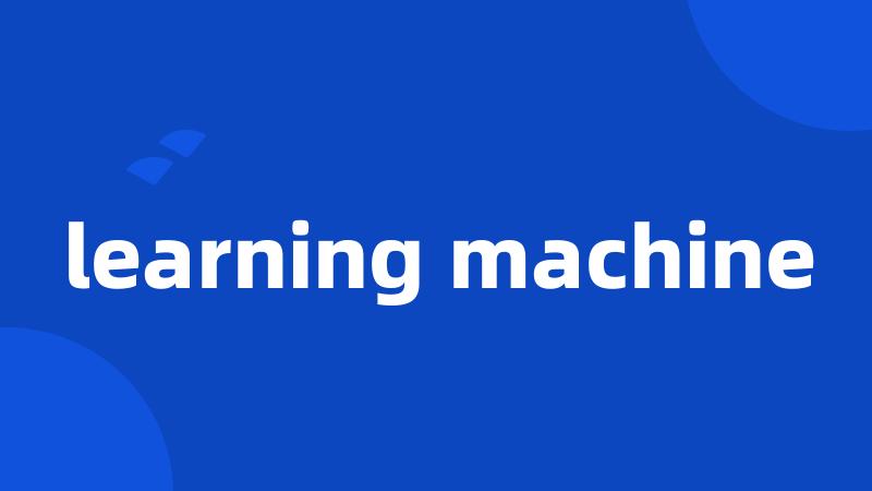 learning machine