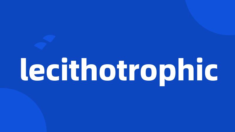 lecithotrophic