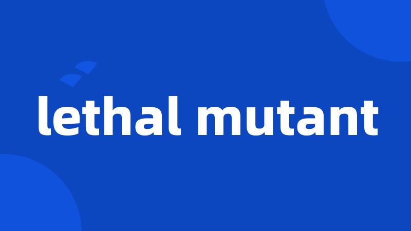 lethal mutant