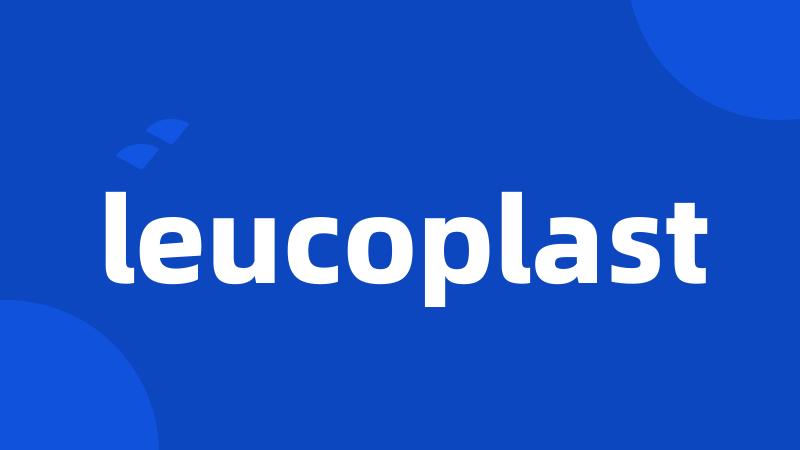 leucoplast