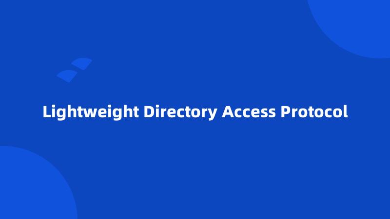 Lightweight Directory Access Protocol