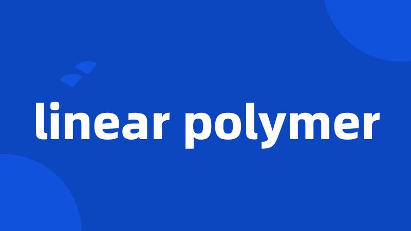 linear polymer