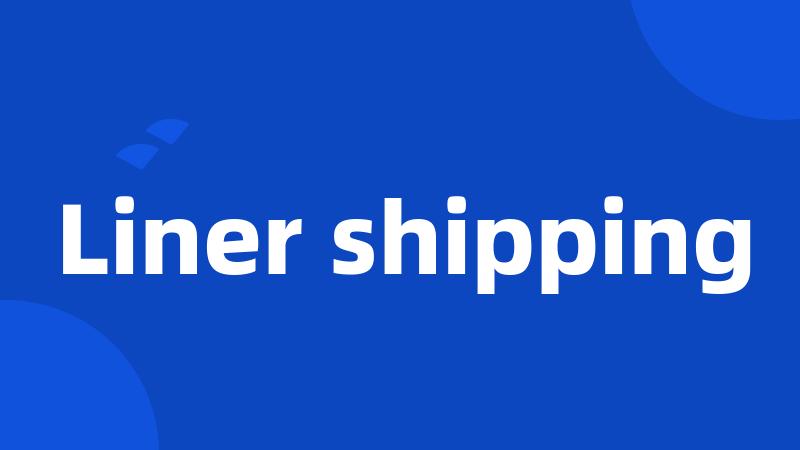 Liner shipping