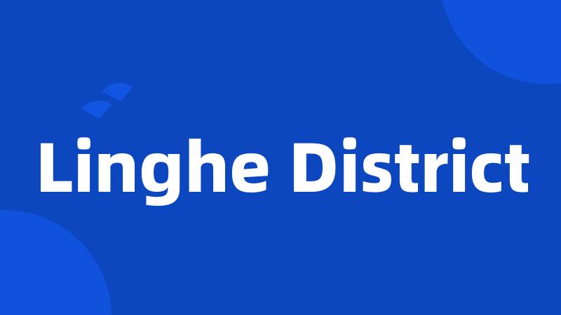 Linghe District