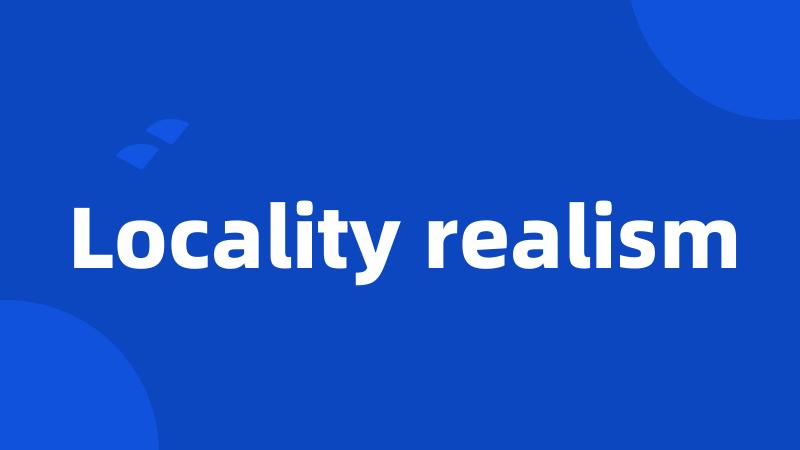 Locality realism