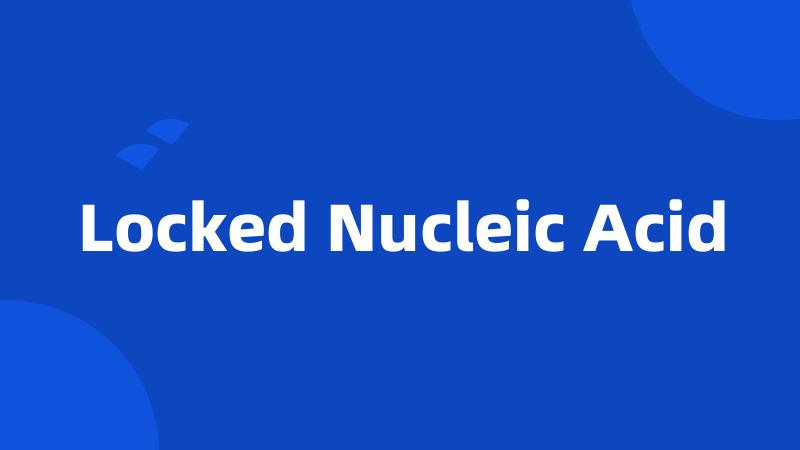 Locked Nucleic Acid