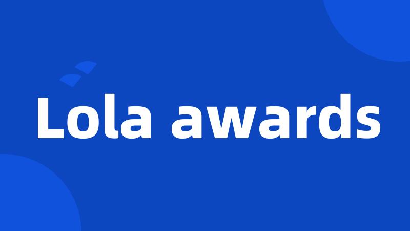 Lola awards