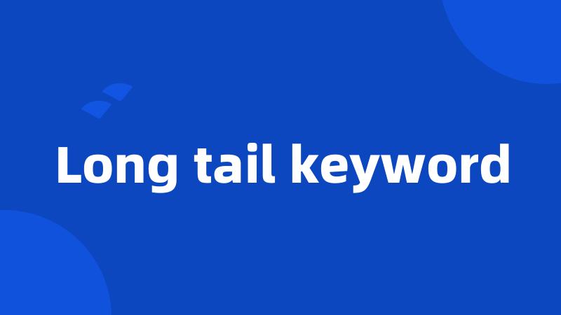 Long tail keyword