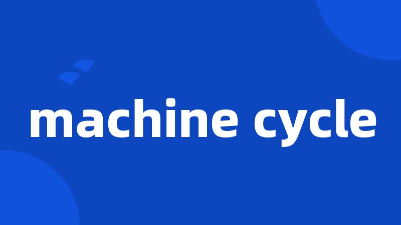 machine cycle