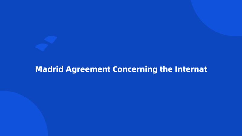 Madrid Agreement Concerning the Internat