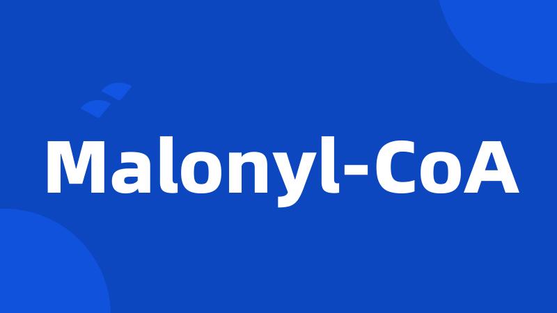 Malonyl-CoA