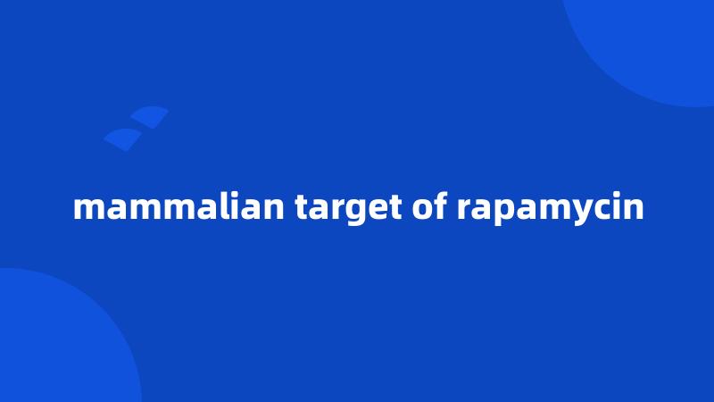 mammalian target of rapamycin