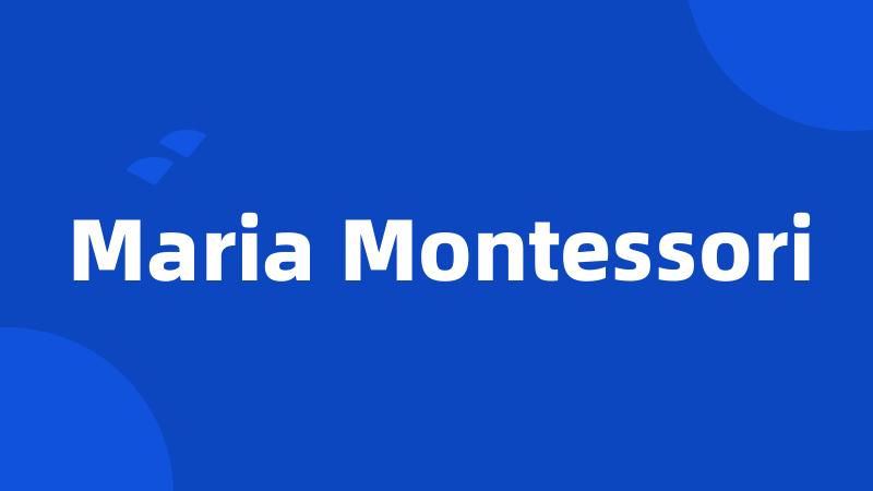 Maria Montessori