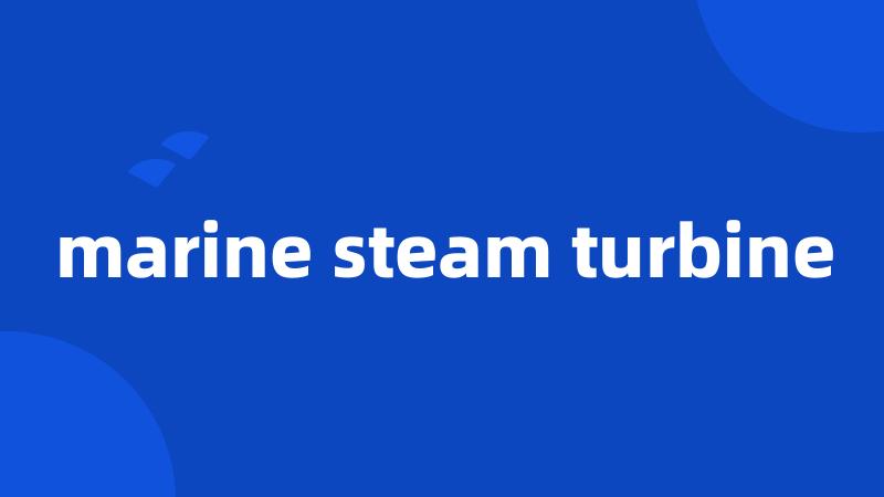 marine steam turbine