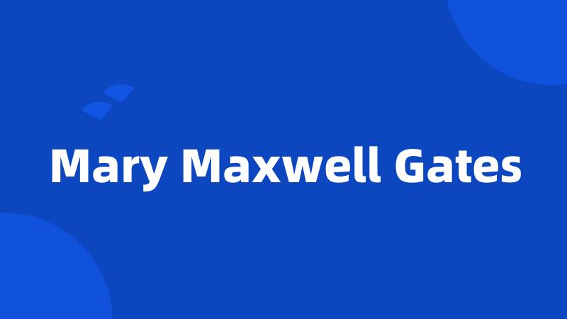 Mary Maxwell Gates