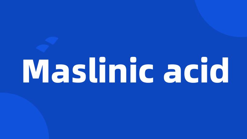 Maslinic acid