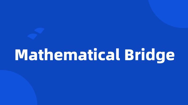 Mathematical Bridge