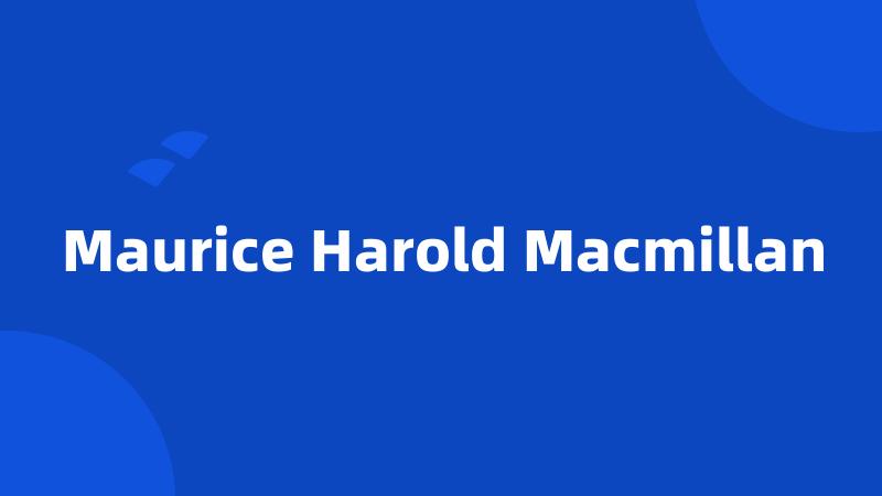 Maurice Harold Macmillan