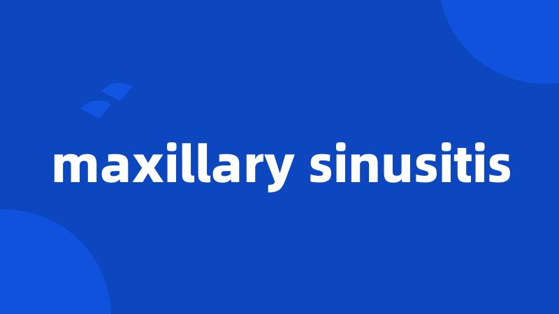 maxillary sinusitis