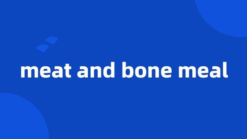 meat and bone meal