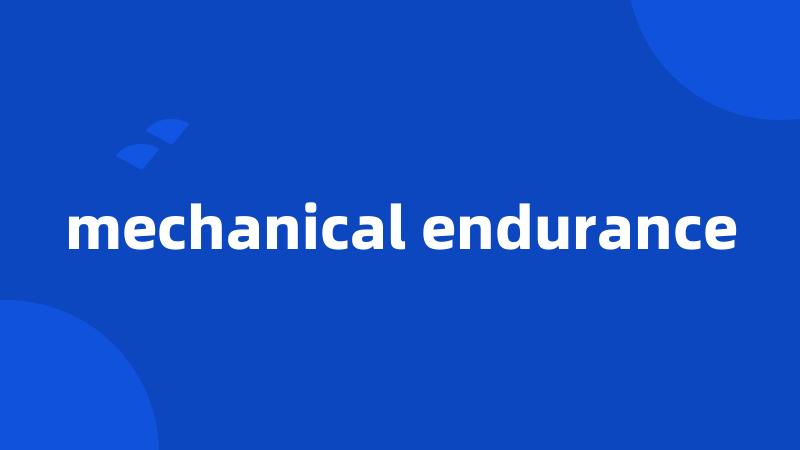 mechanical endurance