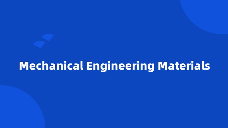 Mechanical Engineering Materials