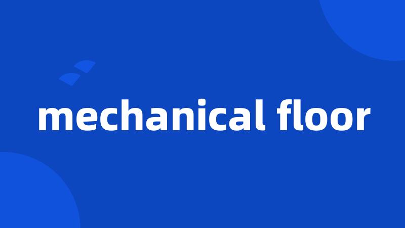 mechanical floor