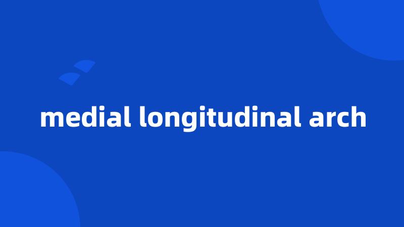 medial longitudinal arch