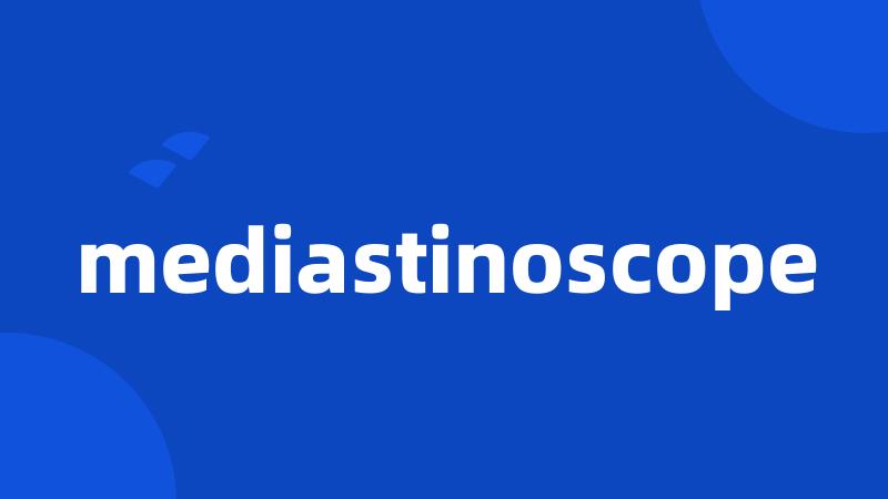 mediastinoscope