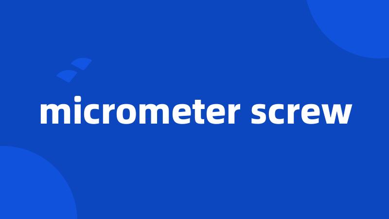 micrometer screw