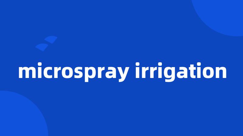 microspray irrigation