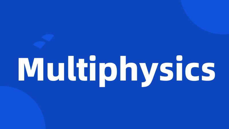 Multiphysics