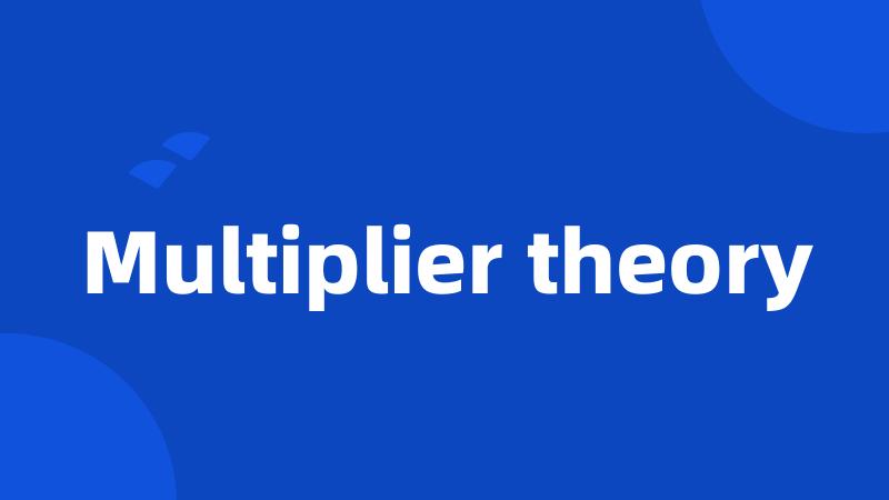 Multiplier theory