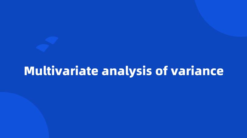 Multivariate analysis of variance